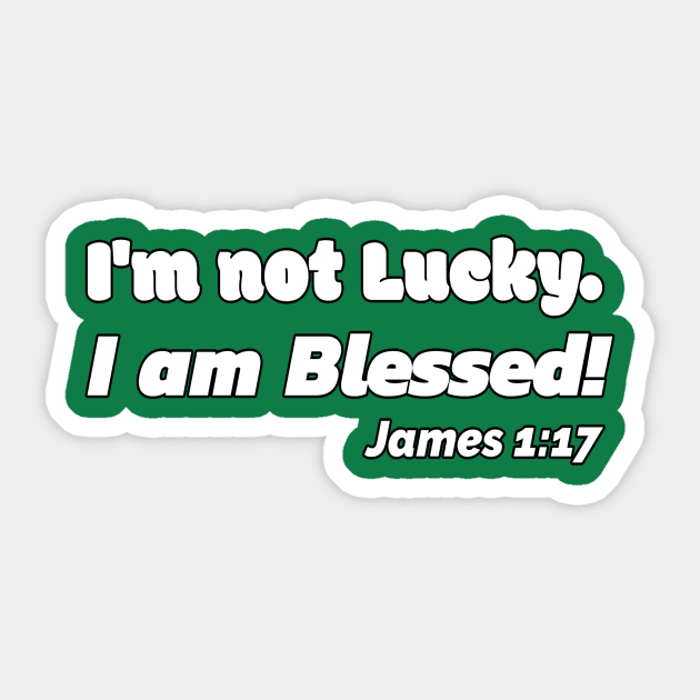 I'm Not Lucky. I Am Blessed. James 1:17 Sticker by KSMusselman